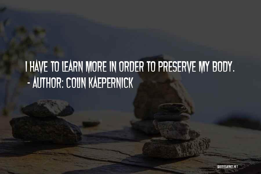 In Order To Learn Quotes By Colin Kaepernick