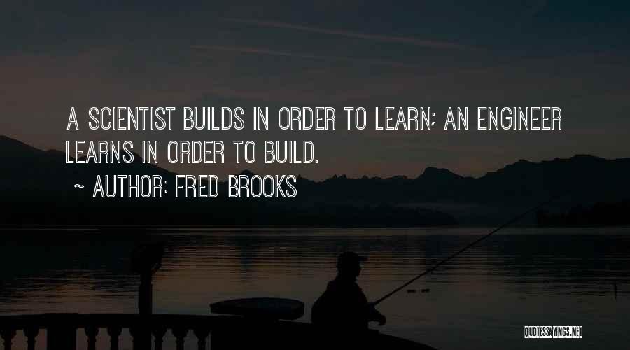 In Order To Learn Quotes By Fred Brooks