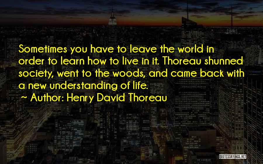 In Order To Learn Quotes By Henry David Thoreau