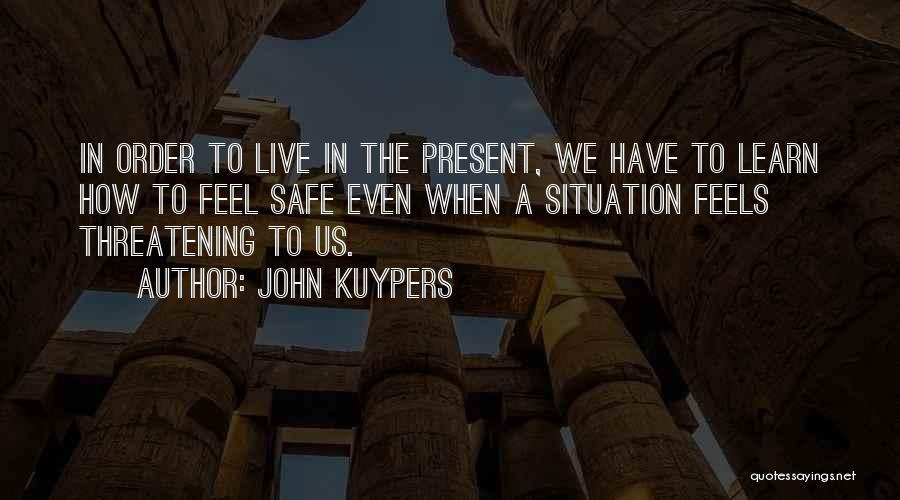 In Order To Learn Quotes By John Kuypers