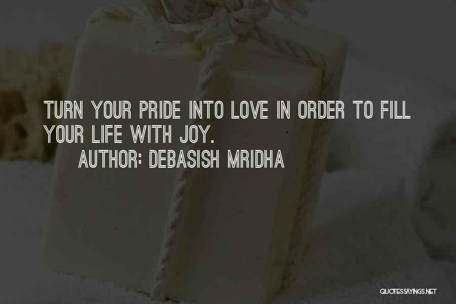 In Order To Love Quotes By Debasish Mridha