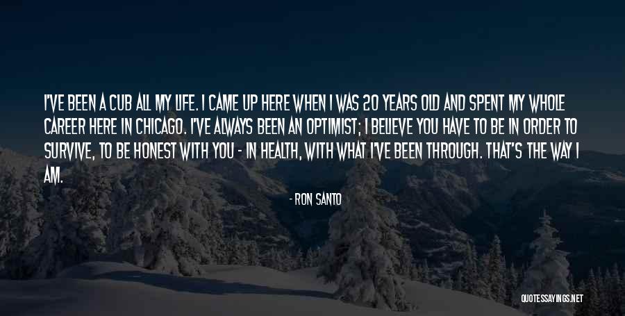 In Order To Survive Quotes By Ron Santo