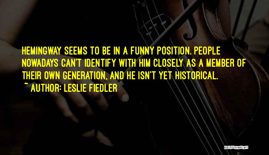 In Our Generation Funny Quotes By Leslie Fiedler