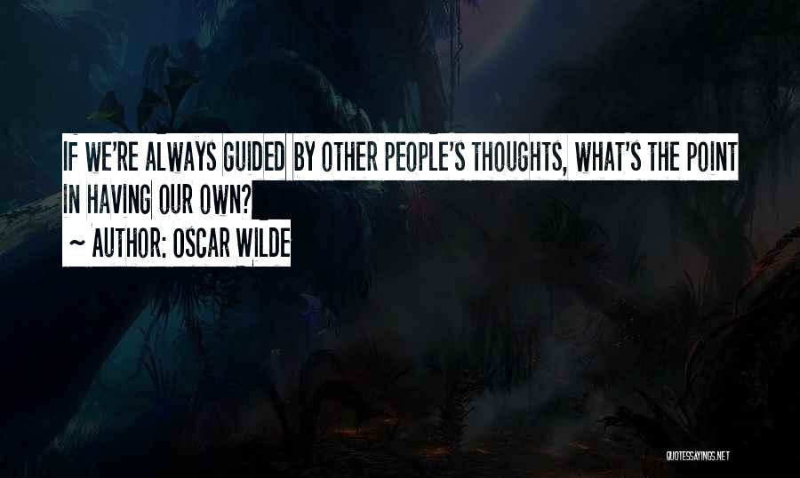 In Our Thoughts Quotes By Oscar Wilde