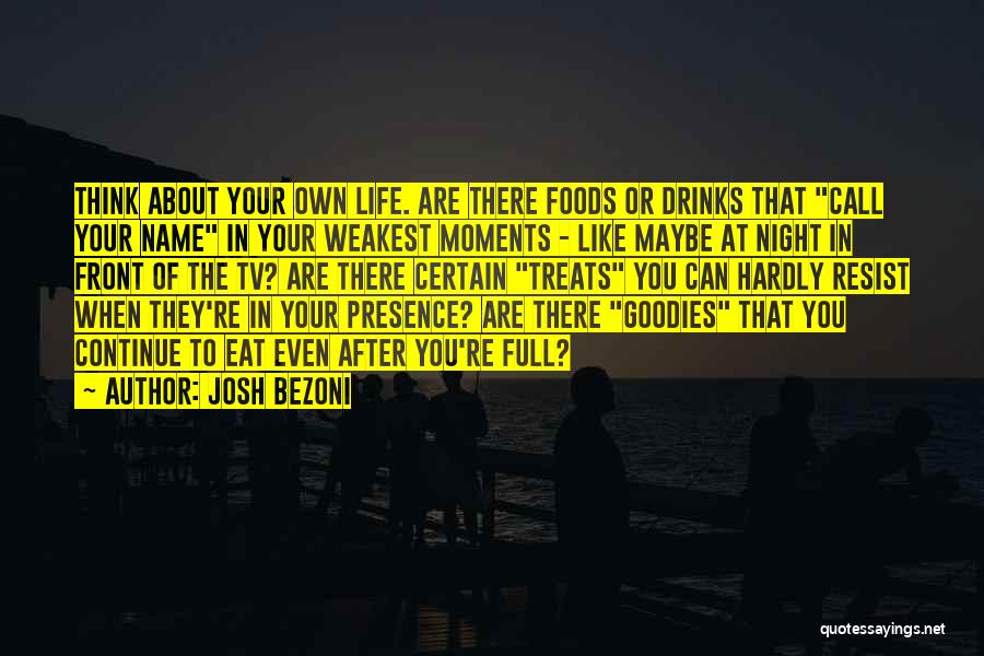 In Our Weakest Moments Quotes By Josh Bezoni