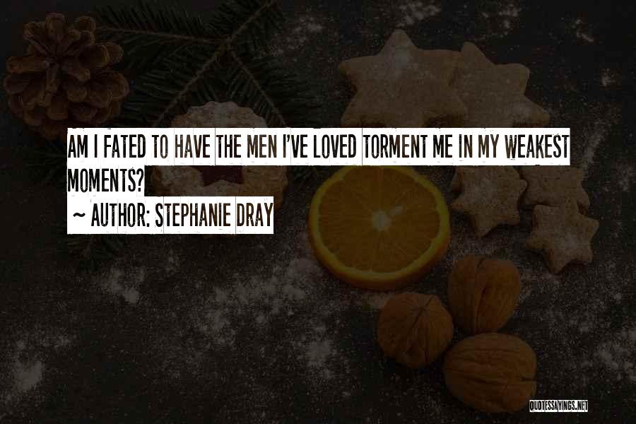 In Our Weakest Moments Quotes By Stephanie Dray