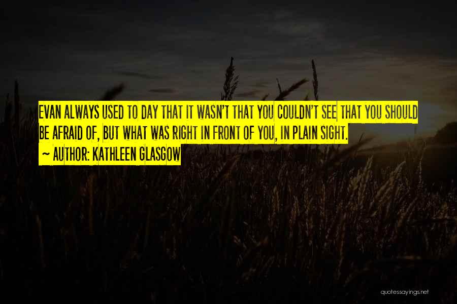 In Plain Sight Quotes By Kathleen Glasgow