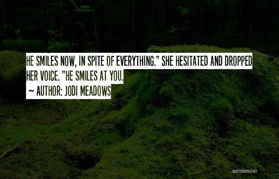 In Spite Of Everything Quotes By Jodi Meadows