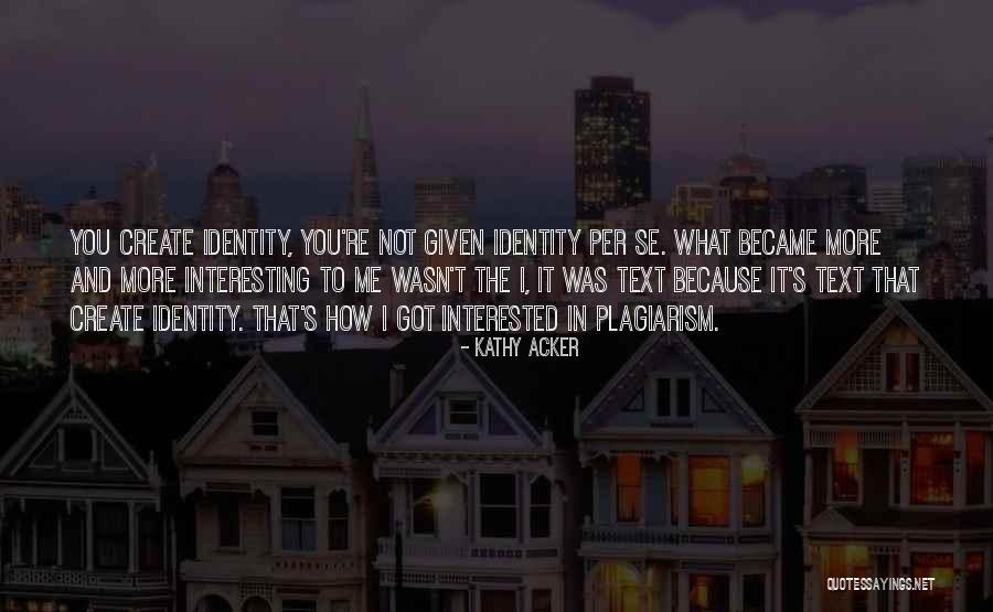In Text Quotes By Kathy Acker In Text Quotes By Kathy Acker
