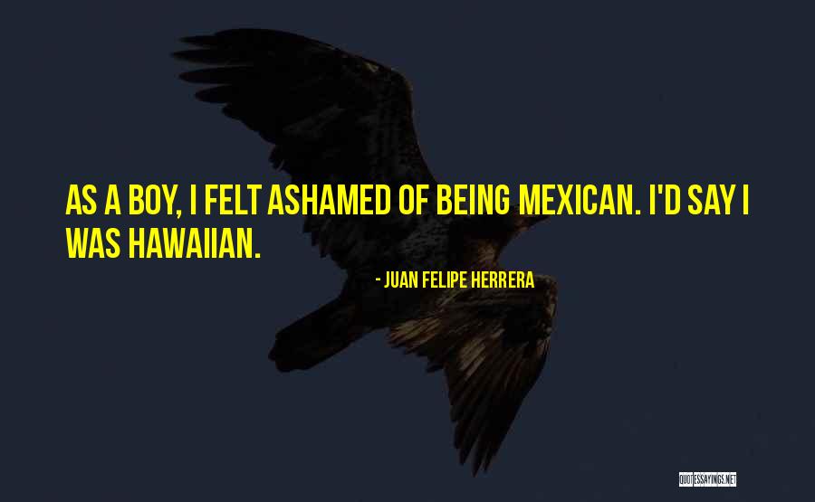 In Thats My Boy Quotes By Juan Felipe Herrera In Thats My Boy Quotes By Juan Felipe Herrera