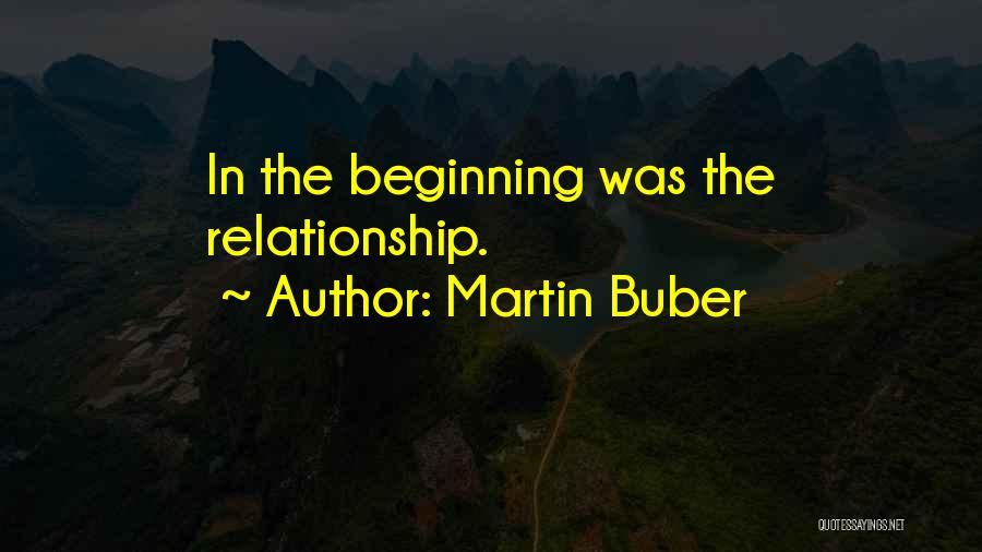 In The Beginning Relationship Quotes By Martin Buber