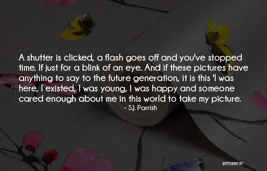 In The Blink Of An Eye Quotes By S.J. Parrish In The Blink Of An Eye Quotes By S.J. Parrish