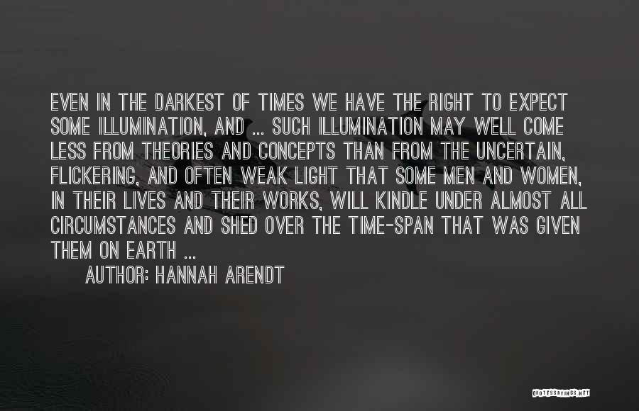 In The Darkest Of Times Quotes By Hannah Arendt