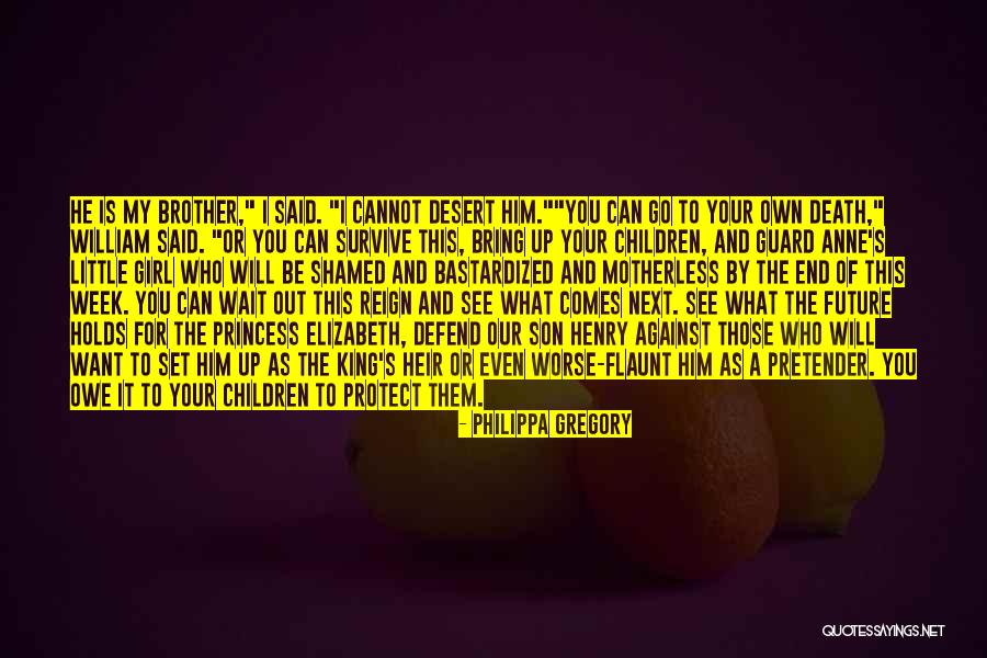 In The End All You Have Is Family Quotes By Philippa Gregory