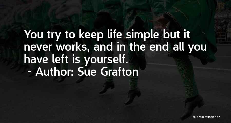 In The End All You Have Is Yourself Quotes By Sue Grafton