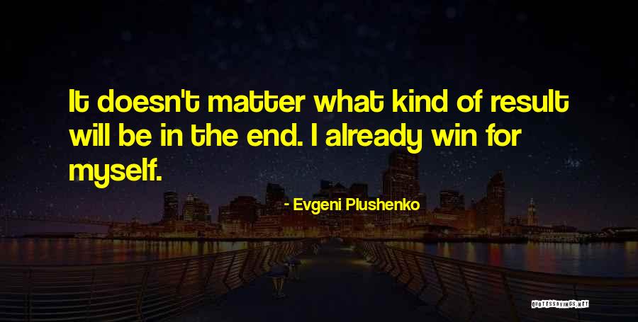 In The End I Will Win Quotes By Evgeni Plushenko