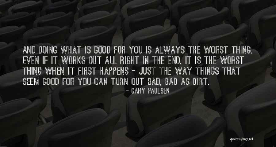 In The End It All Works Out Quotes By Gary Paulsen