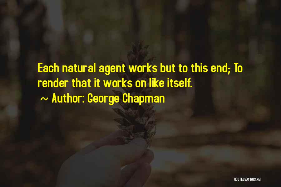 In The End It All Works Out Quotes By George Chapman