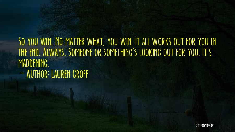 In The End It All Works Out Quotes By Lauren Groff