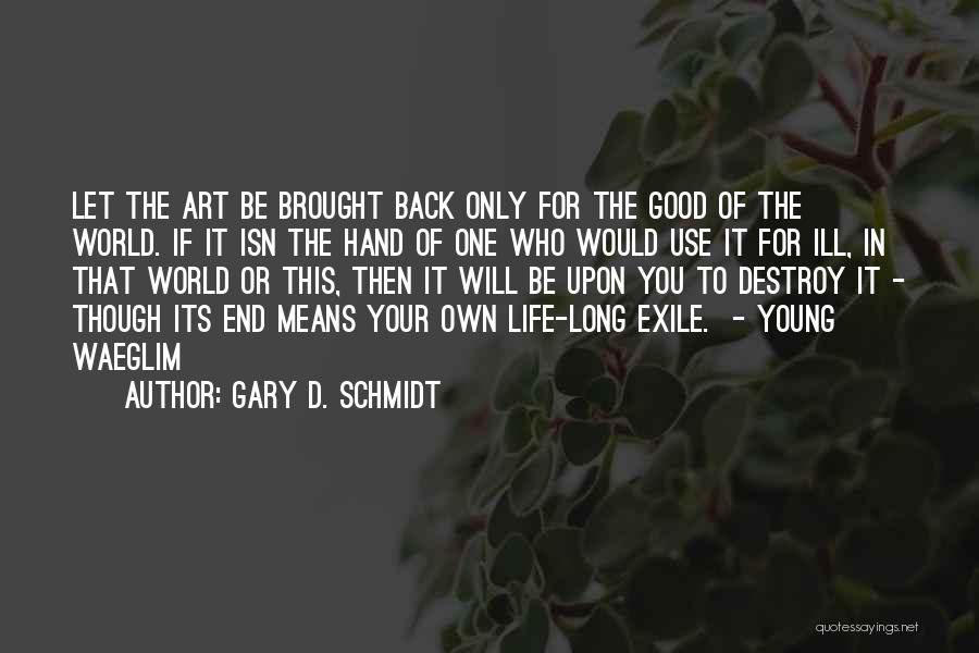 In The End It Only You Quotes By Gary D. Schmidt