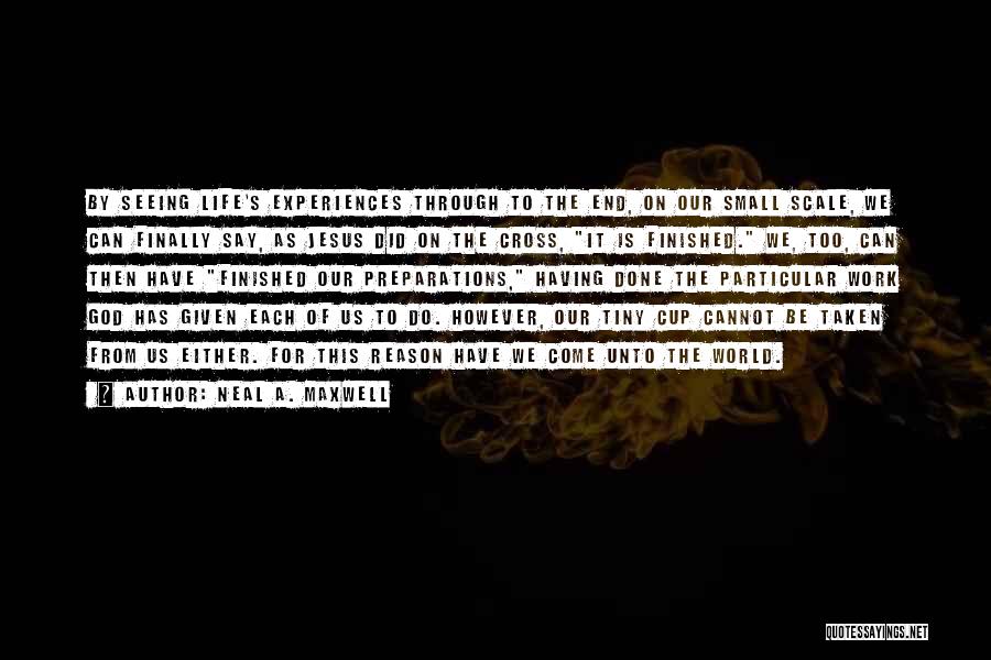 In The End It Will All Work Out Quotes By Neal A. Maxwell