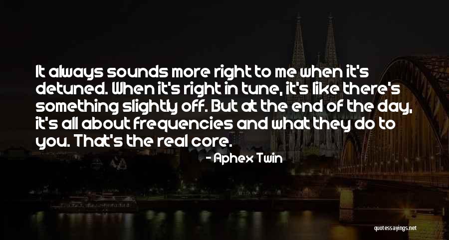 In The End Quotes By Aphex Twin In The End Quotes By Aphex Twin