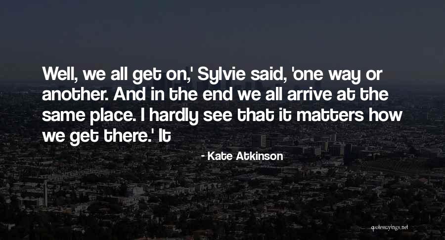 In The End Quotes By Kate Atkinson In The End Quotes By Kate Atkinson