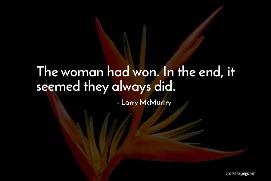 In The End Quotes By Larry McMurtry In The End Quotes By Larry McMurtry
