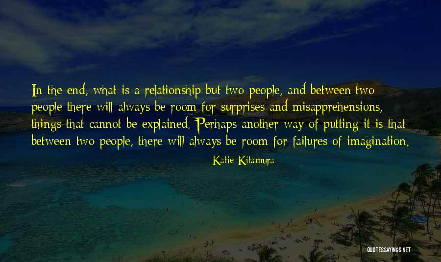 In The End Relationship Quotes By Katie Kitamura In The End Relationship Quotes By Katie Kitamura