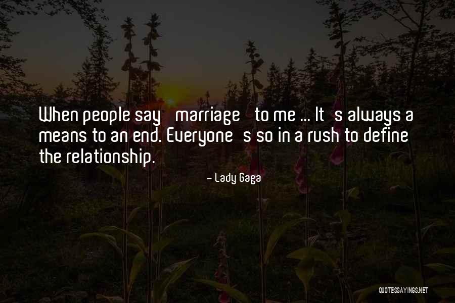 In The End Relationship Quotes By Lady Gaga In The End Relationship Quotes By Lady Gaga