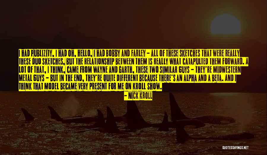 In The End Relationship Quotes By Nick Kroll In The End Relationship Quotes By Nick Kroll