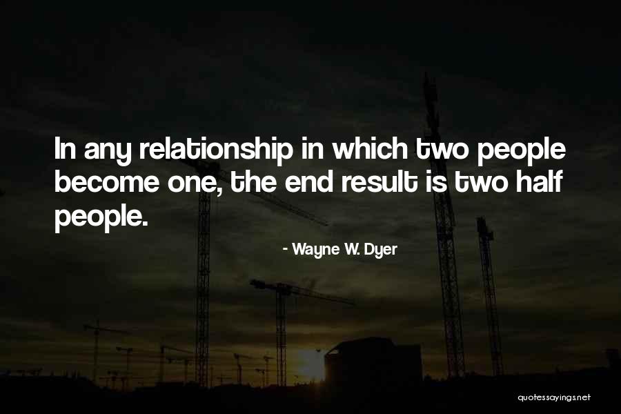 In The End Relationship Quotes By Wayne W. Dyer In The End Relationship Quotes By Wayne W. Dyer