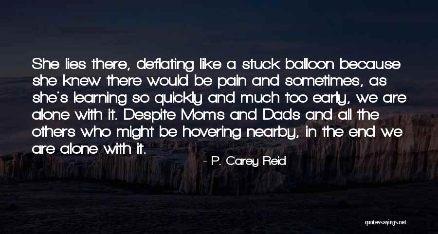 In The End We Are Alone Quotes By P. Carey Reid In The End We Are Alone Quotes By P. Carey Reid