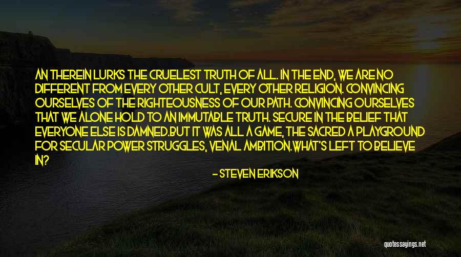 In The End We Are Alone Quotes By Steven Erikson In The End We Are Alone Quotes By Steven Erikson