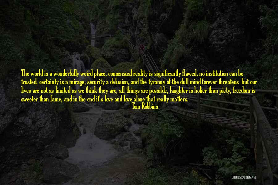 In The End We Are Alone Quotes By Tom Robbins In The End We Are Alone Quotes By Tom Robbins