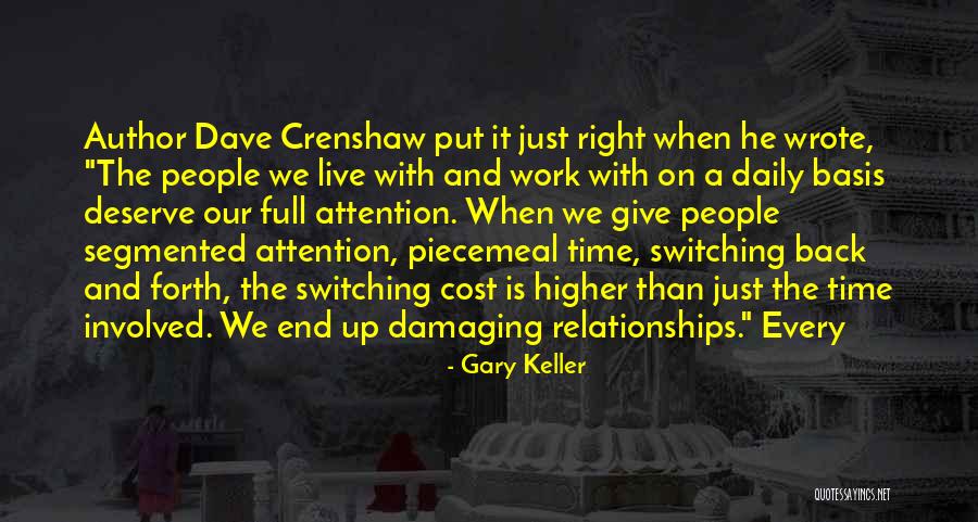 In The End You Get What You Deserve Quotes By Gary Keller In The End You Get What You Deserve Quotes By Gary Keller