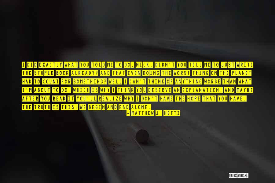In The End You Get What You Deserve Quotes By Matthew J. Hefti In The End You Get What You Deserve Quotes By Matthew J. Hefti