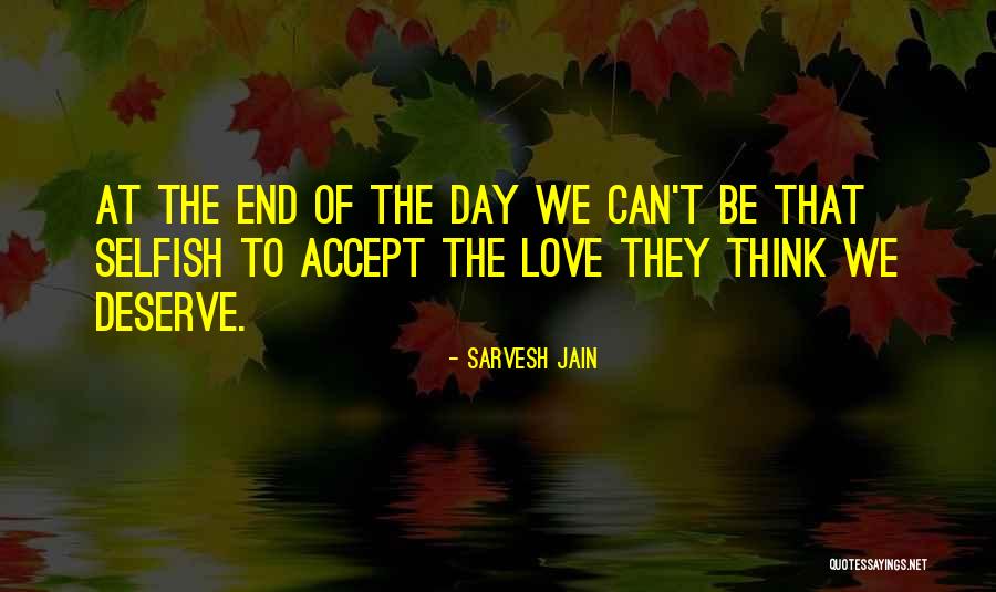 In The End You Get What You Deserve Quotes By Sarvesh Jain In The End You Get What You Deserve Quotes By Sarvesh Jain