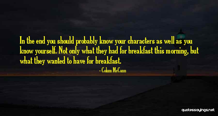 In The End You Only Have Yourself Quotes By Colum McCann In The End You Only Have Yourself Quotes By Colum McCann