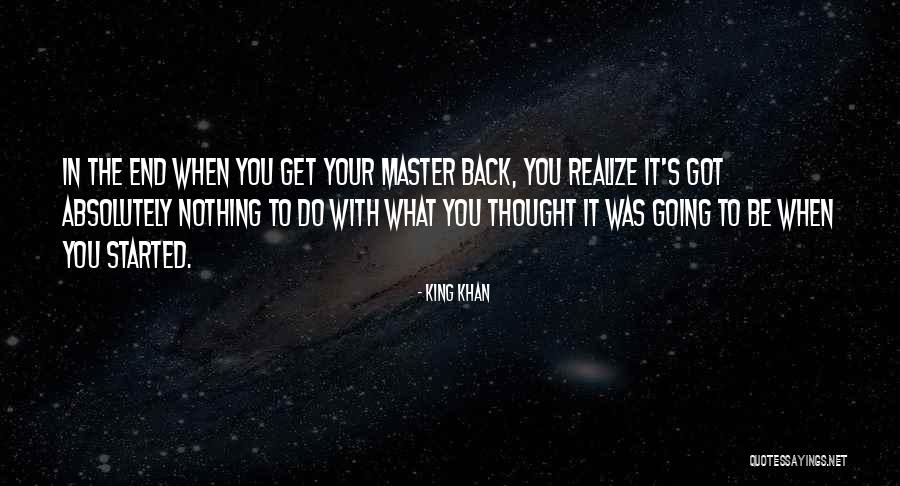 In The End You Realize Quotes By King Khan In The End You Realize Quotes By King Khan