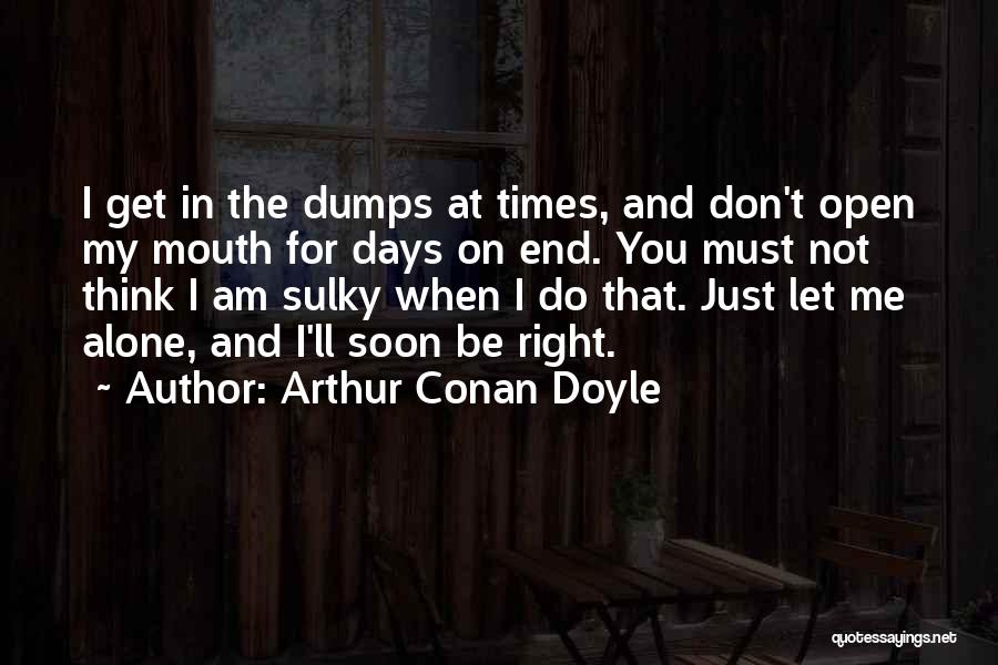 In The End You're Alone Quotes By Arthur Conan Doyle