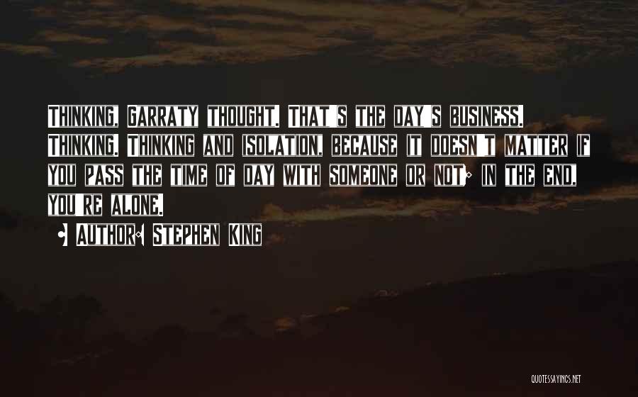 In The End You're Alone Quotes By Stephen King