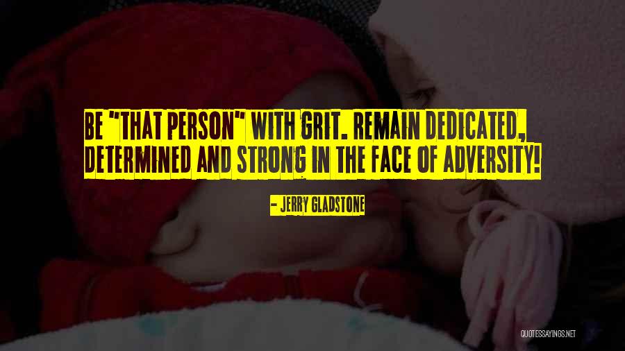 In The Face Of Adversity Quotes By Jerry Gladstone In The Face Of Adversity Quotes By Jerry Gladstone