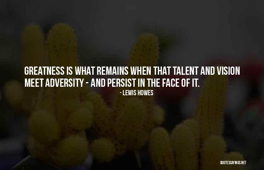 In The Face Of Adversity Quotes By Lewis Howes In The Face Of Adversity Quotes By Lewis Howes