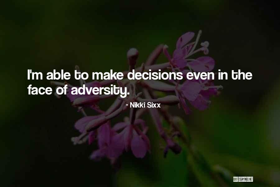 In The Face Of Adversity Quotes By Nikki Sixx In The Face Of Adversity Quotes By Nikki Sixx