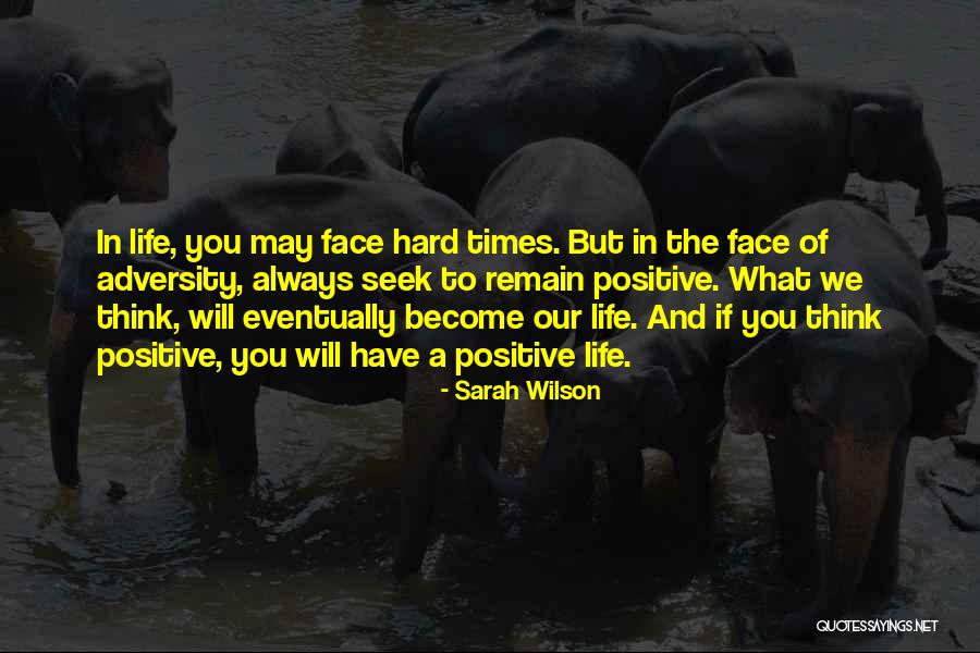 In The Face Of Adversity Quotes By Sarah Wilson In The Face Of Adversity Quotes By Sarah Wilson