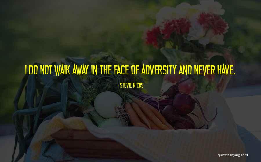 In The Face Of Adversity Quotes By Stevie Nicks In The Face Of Adversity Quotes By Stevie Nicks
