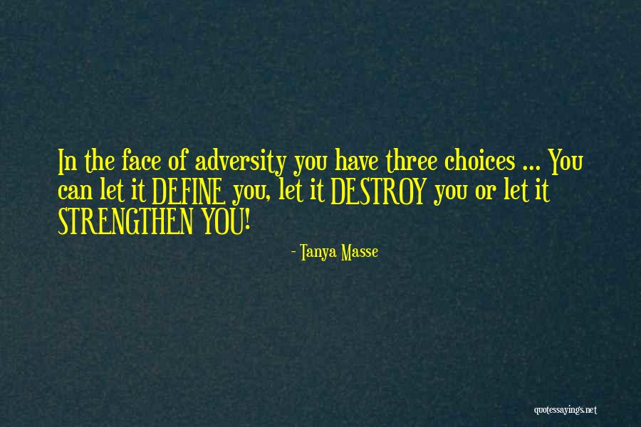 In The Face Of Adversity Quotes By Tanya Masse In The Face Of Adversity Quotes By Tanya Masse