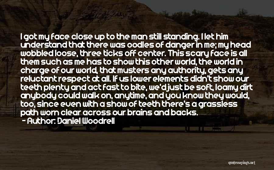 In The Face Of Danger Quotes By Daniel Woodrell