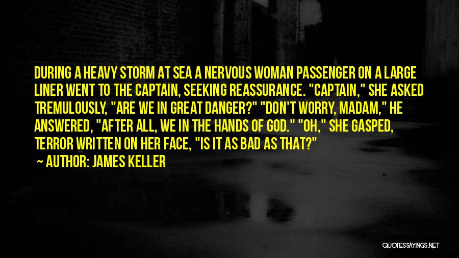 In The Face Of Danger Quotes By James Keller